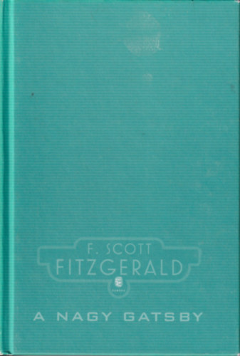 Francis Scott Fitzgerald - A nagy Gatsby