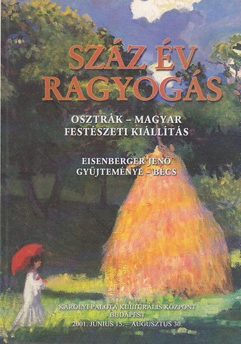 Krolyi Palota Kulturlis Kzpont - Szz v ragyogs - osztrk-magyar festszeti killts