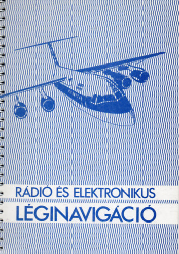 Tóth János - Rádió és elektronikus léginavigáció