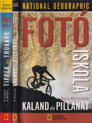 Bill Hatcher, Robert Caputo - Peter K. Burian - 2 db. National Geographic Fotiskola (Kaland s pillanat + Tippek s trkkk)