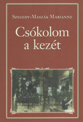 Szegedy-Maszk Marianne - Cskolom a kezt