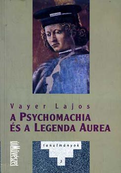 Vayer Lajos - A psychomachia �s a Legenda Aurea