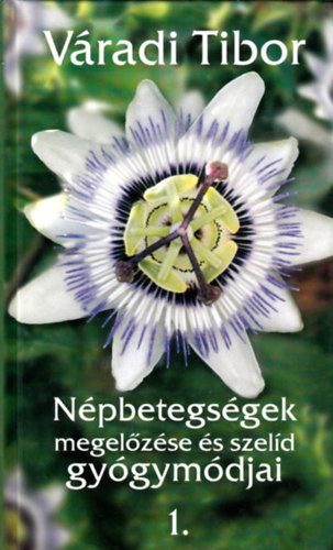 Vradi Tibor - Npbetegsgek megelzse s szeld gygymdjai 1.