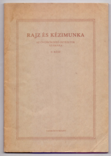 Dr. Bakkay-Bessenyei-Fuchs-Zs�ky - Rajz �s k�zimunka - Az �v�n�k�pz� int�zetek sz�m�ra II. r�sz (Nyolcadik kiad�s)