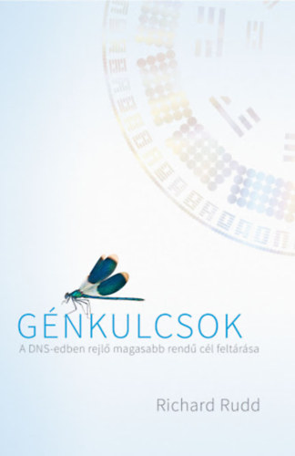 Richard Rudd - Gnkulcsok - A DNS-edben rejl magasabb rend cl feltrsa (Metanoia BT)