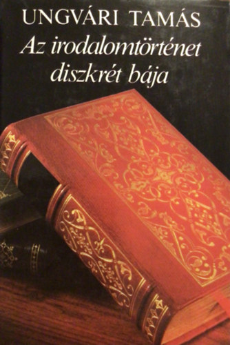 Ungv�ri Tam�s - Az irodalomt�rt�net diszkr�t b�ja