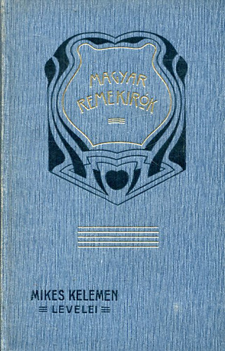 Erődi Béla - Mikes Kelemen törökországi levelei (Magyar remekírók 5.)