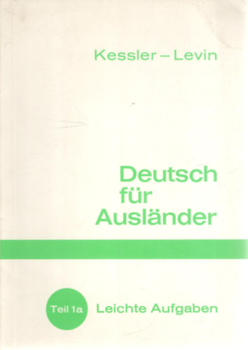 Hermann Kessler, Isidor Levin - Deutsch für Ausländer - Teil 1a: Leichte Aufgaben. Arbeitsheft mit Wortliste zu Teil 1