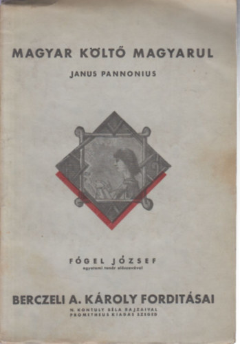 Berczeli A. K�roly ford. - Janus Pannonius (Magyar k�lt� magyarul)