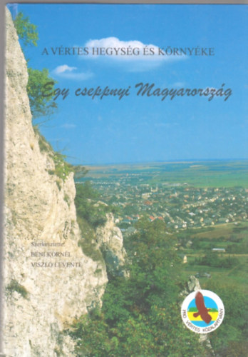 Viszl Levente (szerk.); Bni Kornl (szerk.) - Egy cseppnyi Magyarorszg: A Vrtes hegysg s krnyke