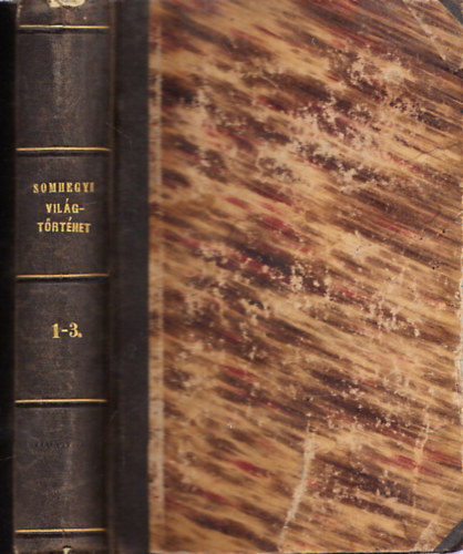 Somhegyi Ferencz - Egyetemes vilgtrtnet I-III. (egy ktetben)