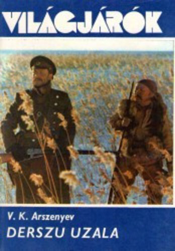 V. K. Arszenyev - Derszu Uzala - A Távol-kelet őserdeiben