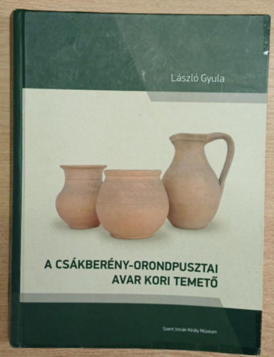 L�szl� Gyula - A Cs�kber�ny-Orondpusztai avar kori temet�