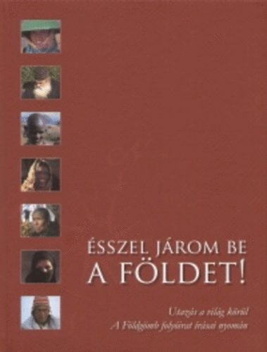 Farkas Pter (szerk.) - sszel jrom be a Fldet! - Utazs a vilg krl - A Fldgmb folyirat rsai nyomn