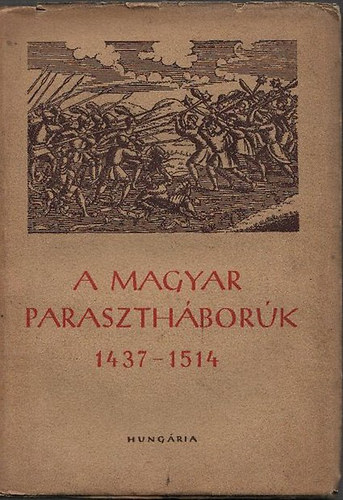 Ger�b L�szl� (�ssze�ll.) - A magyar paraszth�bor�k irodalma 1437-1514