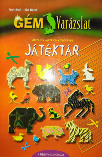 Fejér Zsolt, Kiss Dezső - Fejér Zsolt-Kiss Dezső - Gém varázslat-Játéktár (CD nélkül)