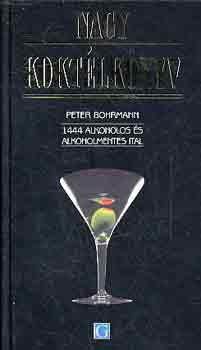 Peter Bohrmann - Nagy koktélkönyv - 1444 alkoholos és alkoholmentes ital