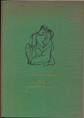 Bal�zs B�la, Barbel Mohr - Mes�k a szerelemr�l + Jobb kettesben! avagy hogyan tal�ljuk meg az igazit ( 2db k�nyv )