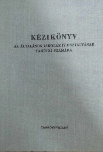 Tihanyi Andor, Csoma Vilmos - Kziknyv az ltalnos iskolk IV. osztlynak tanti szmra