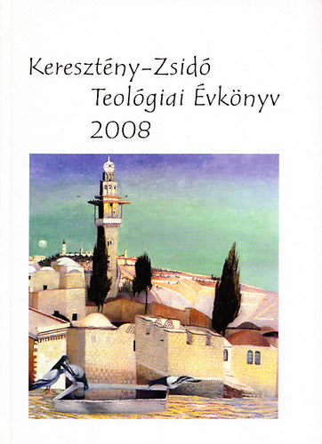 Tokics Imre (szerk.) - Keresztny-Zsid Teolgiai vknyv 2008