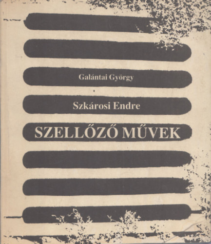 Galántai György-Szkárosi Endre - Szellőző Művek (JAK füzetek 50)