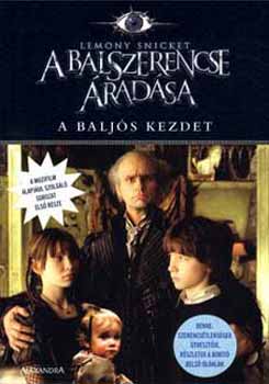 Lemony Snicket - A baljs kezdet - A balszerencse radsa I.