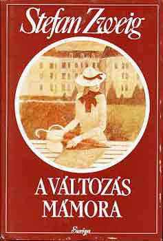 Stefan Zweig - A változás mámora