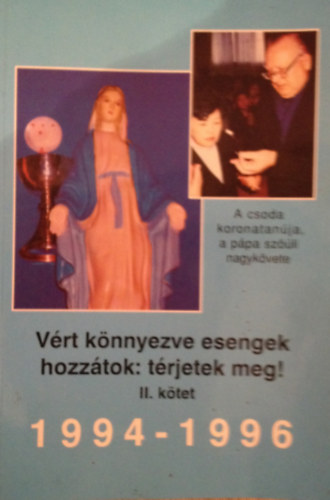 Dr. Molnr Gyula (szerk.) - Vrt knnyezve esengek hozztok: trjetek meg! II. 1994-1996. Nadzsu