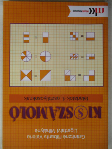 Gránitzné Ribarits Valéria; Ligetfalvi Mihályné - Ki(s)számoló feladatok 4.osztályosoknak