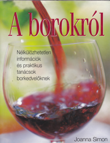 3 db vinotks knyv: Joanna Simon - A borokrl, Nlklzhetetlen informcik s praktikus tancsok borkedvelknek; Magyar Boralmanach 2003; Magyar Borok vknyve 2005