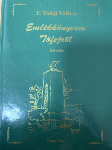 P. T�feji Val�ria - Eml�kk�nyvem T�fejr�l - �letmese -