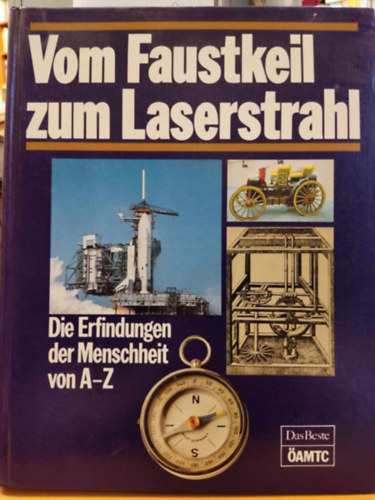 Hans A. Werner, Monika Curths, Heinz von Sauter - Vom Faustkeil zum Laserstrahl: Die Erfindungen der Menschheit von A-Z
