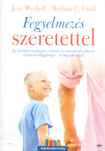 Jerry Wyckoff, Barbara C. Unell - Fegyelmezés szeretettel
