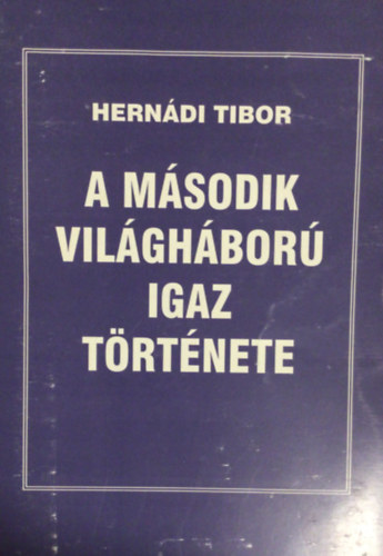 Hern�di Tibor - A m�sodik vil�gh�bor� igaz t�rt�nete