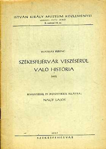 Wathay Ferenc - Szkesfejrvr veszsrl val histria (1603)
