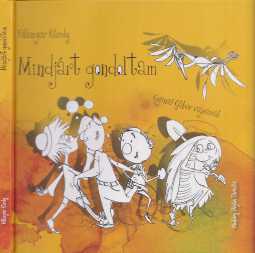Fellinger Kroly - Mindjrt gondoltam (Gyenes Gbor rajzaival)