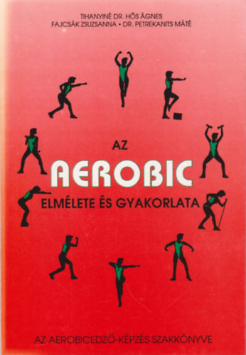 Tihanyin Dr. Hs gnes-Fajcsk Zsuzsa - Az Aerobic elmlete s gyakorlata