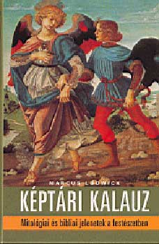 Marcus Lodwick - Kptri kalauz - Mitolgiai s bibliai jelenetek a festszetben