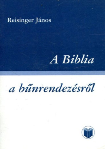 Reisinger János - A Biblia a bűnrendezésről
