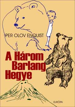 Per Olov Enquist - A Hrom Barlang Hegye