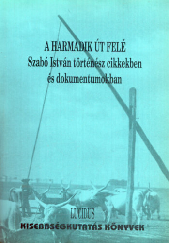 A harmadik �t fel� - Szab� Istv�n t�rt�n�sz cikkekben �s dokumentumokban