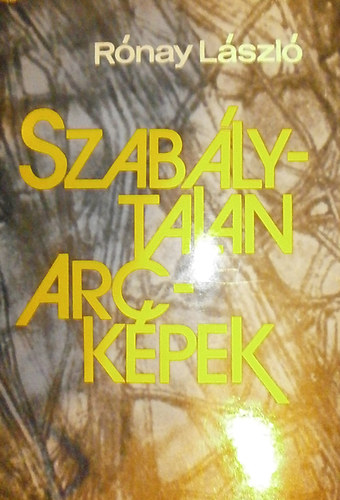 R�nay L�szl� - Szab�lytalan arck�pek