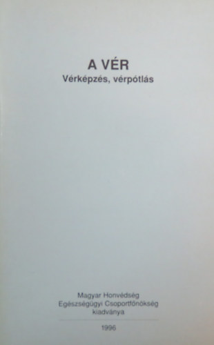 Pecze Károly, Dr. Szabó János - A vér - Vérképzés és vérpótlás