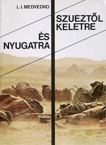 L. I. Medvedko - Szuezt�l keletre �s nyugatra