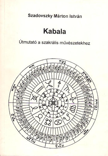Szadovszky Mrton Istvn - Kabala - tmutat a szakrlis mvszetekhez