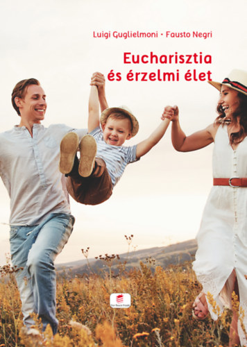 Luigi Guglielmoni - Fausto Negri - Eucharisztia és érzelmi élet