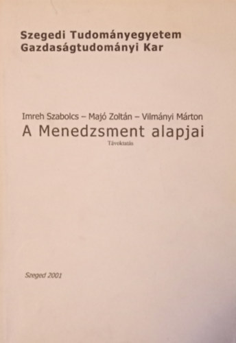 Imreh Szabolcs-Maj� Zolt�n-Vilm�nyi M�rton - A menedzsment alapjai - T�voktat�s