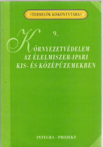 Szenes Endrn dr. (szerk.) - Krnyezetvdelem az lelmiszer-ipari kis- s kzpzemekben