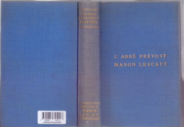L'Abb A.-F. Prvost - Manon Lescaut s Des Grieux lovag trtnete (Fillres Klasszikus Regnyek - Fordtotta: Salg Ern)