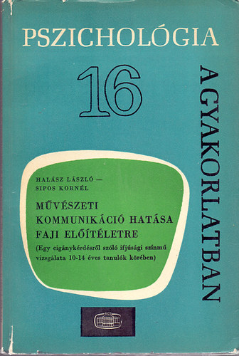 Sipos Korn�l; Dr. Hal�sz L�szl� - M�v�szeti kommunik�ci� hat�sa faji el��t�letre